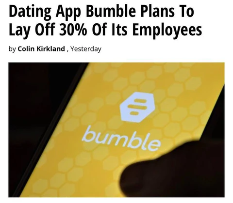 🤓Ой! Сервисы знакомств разваливаются в США.   Bumble,американское  приложение для знакомств, обьявило об увольнении 30% сотрудников (около 240 человек)