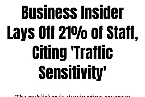 🤓А вот вам по вопросу смерти традиционных СМИ волны 2.0. 🤔Business Insider (один из ведущих мировых новостных порталов) уволил около 21% сотрудников